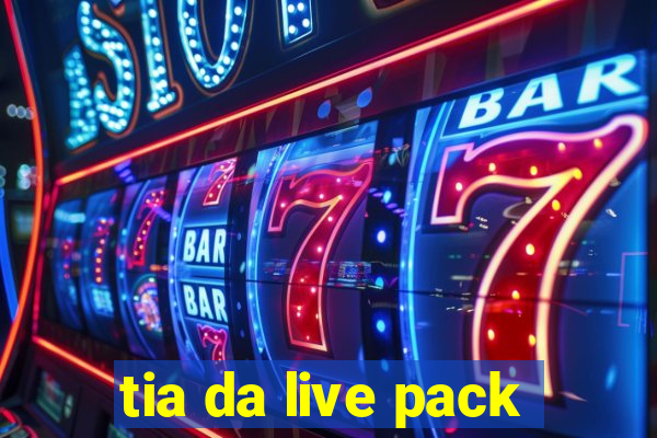 tia da live pack